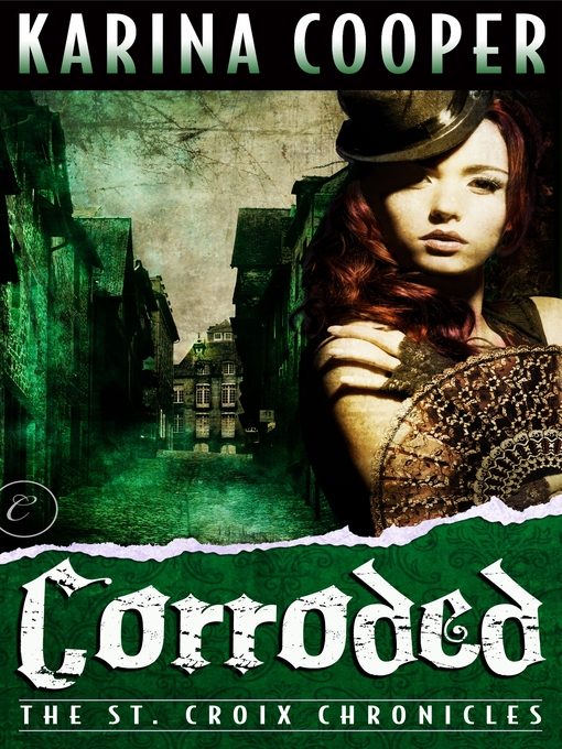 Title details for Corroded: Book Three of The St. Croix Chronicles by Karina Cooper - Available